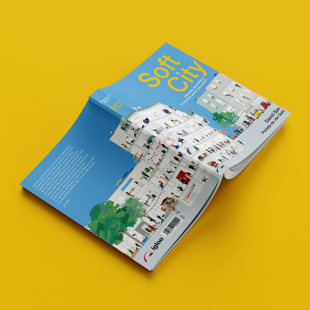 Traducere „Soft City. Densitate, diversitate și proximitate pentru viața urbană” de David Sim – Igloo Media