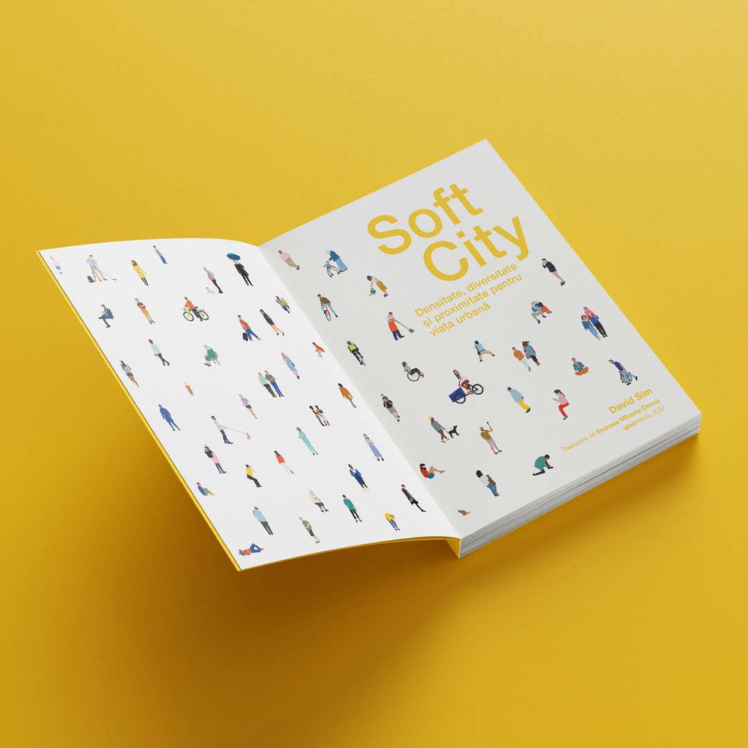 Traducere „Soft City. Densitate, diversitate și proximitate pentru viața urbană” de David Sim – Igloo Media