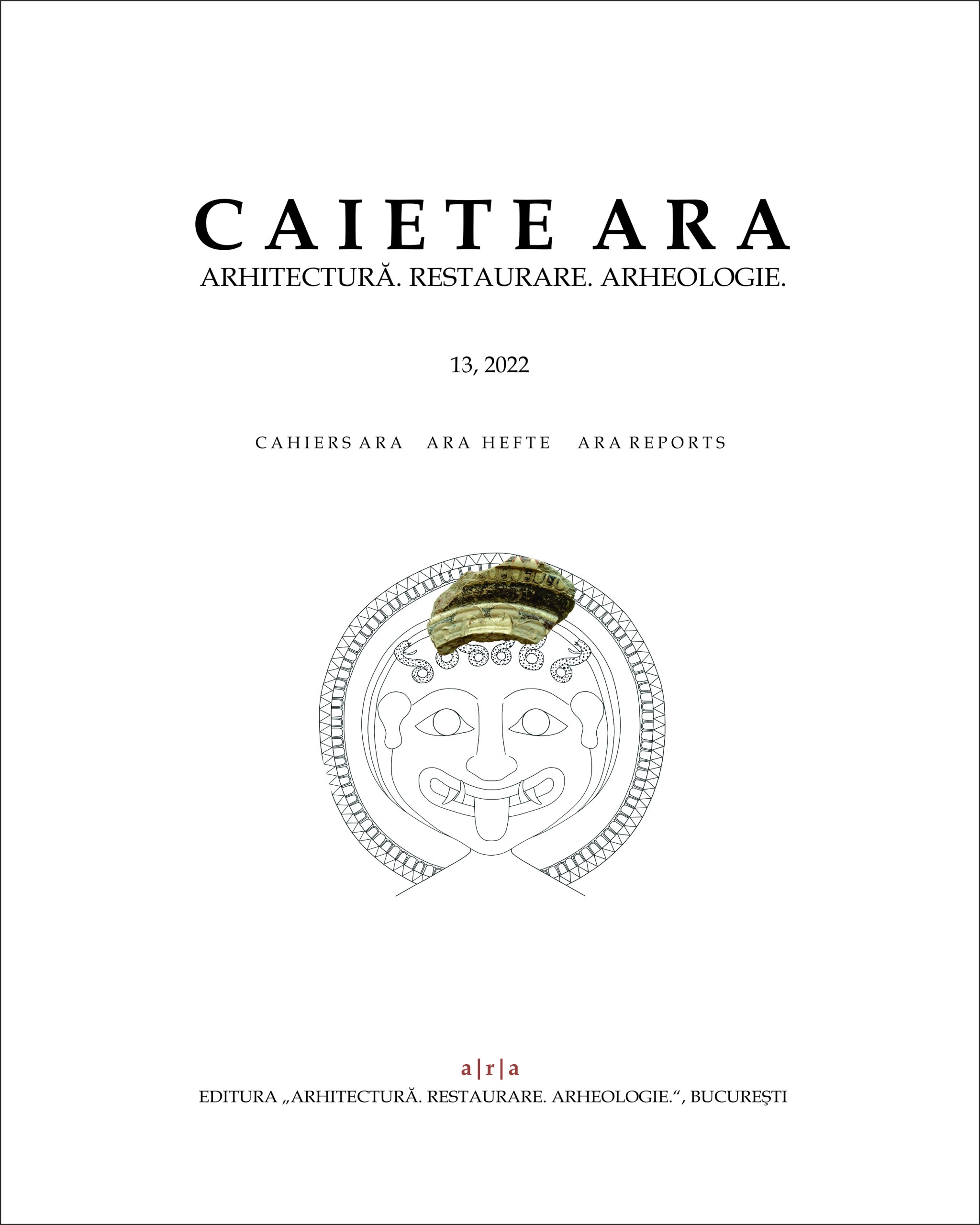 Caiete ARA 13, 2022 – Asociația Arhitectură. Restaurare. Arheologie (ARA)