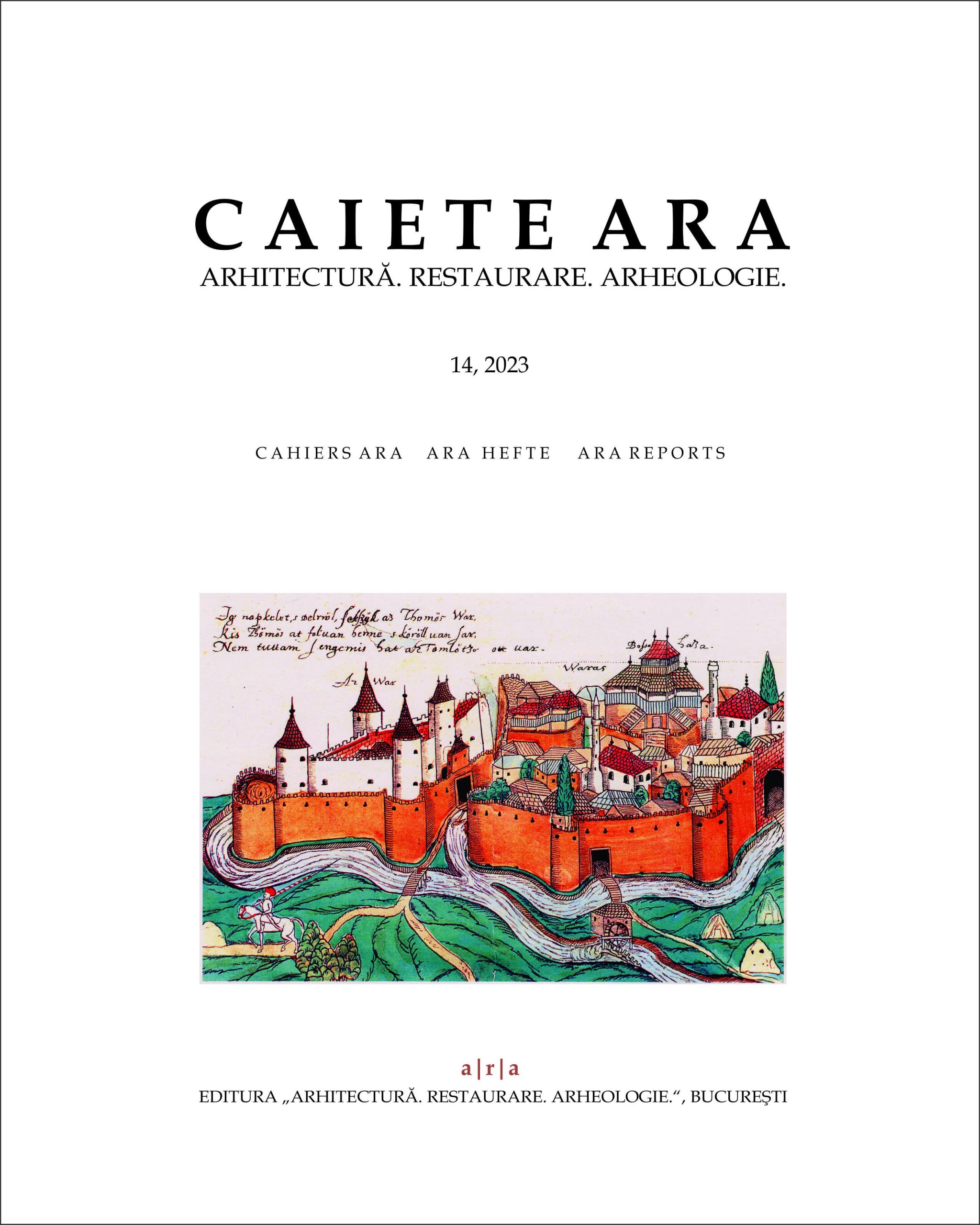 Caiete ARA 14, 2023 – Asociația Arhitectură. Restaurare. Arheologie (ARA)