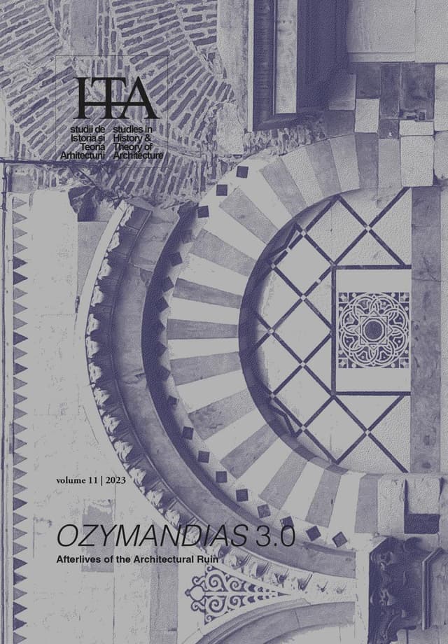 Revista sITA – Studii de istoria și teoria arhitecturii/  Studies in History and Theory of Architecture 11/2023 – Universitatea de Arhitectură și Urbanism „Ion Mincu” (UAUIM)