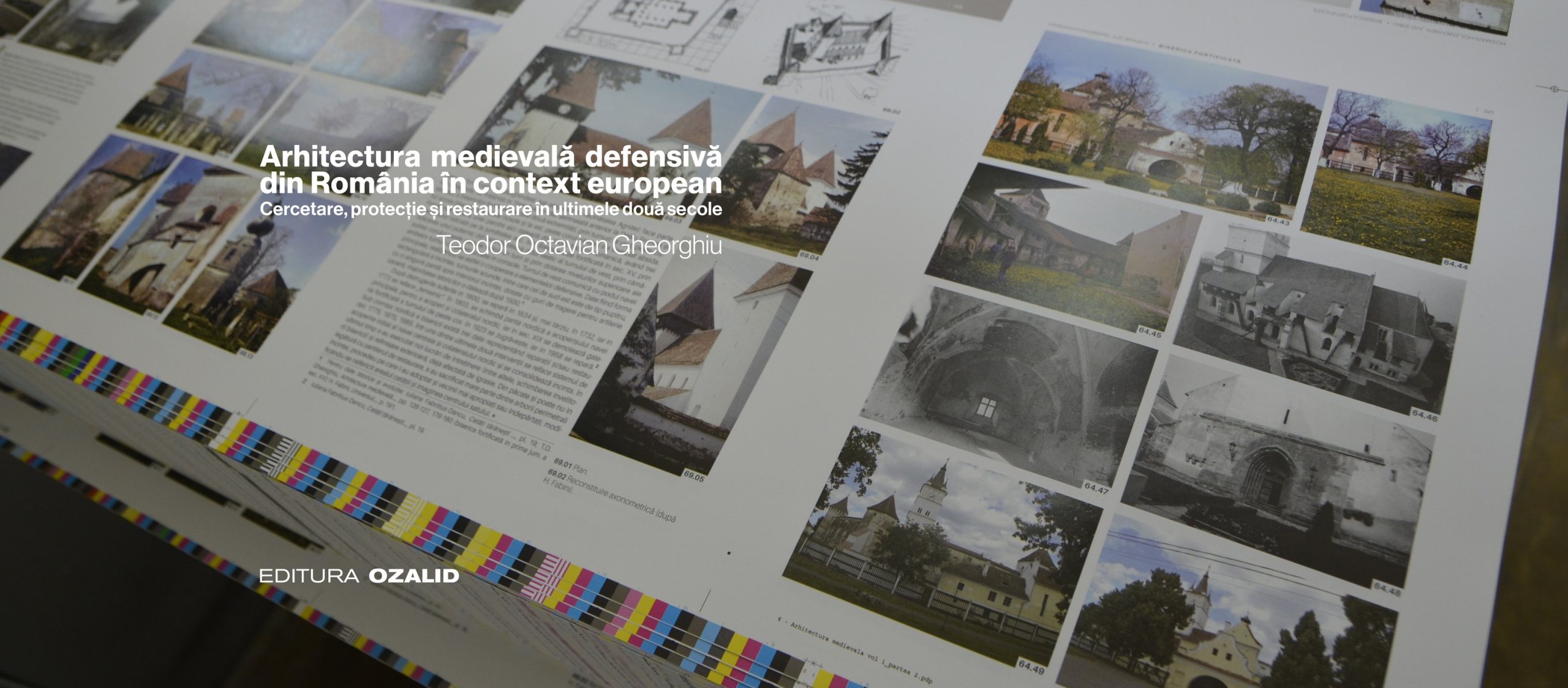 Arhitectura medievală defensivă din Romania în context european. Cercetare, protecție și restaurare în ultimele două secole. Volum II – Positif Concept SRL/ Editura Ozalid