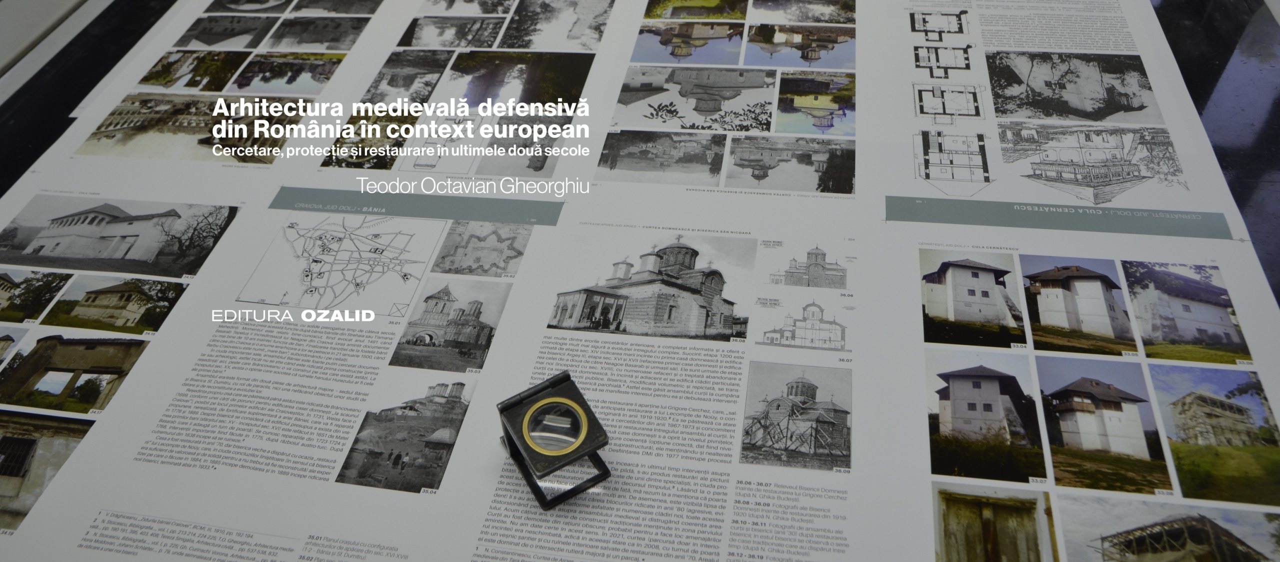 Arhitectura medievală defensivă din Romania în context european. Cercetare, protecție și restaurare în ultimele două secole. Volum I – Positif Concept SRL/ Editura Ozalid