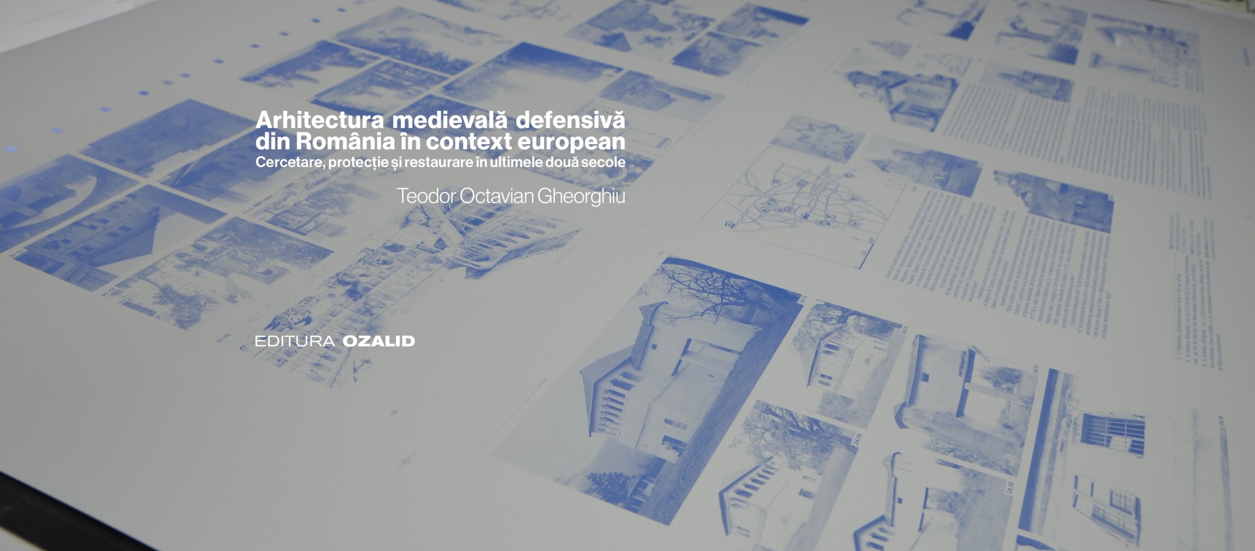 Arhitectura medievală defensivă din Romania în context european. Cercetare, protecție și restaurare în ultimele două secole. Volum I – Positif Concept SRL/ Editura Ozalid