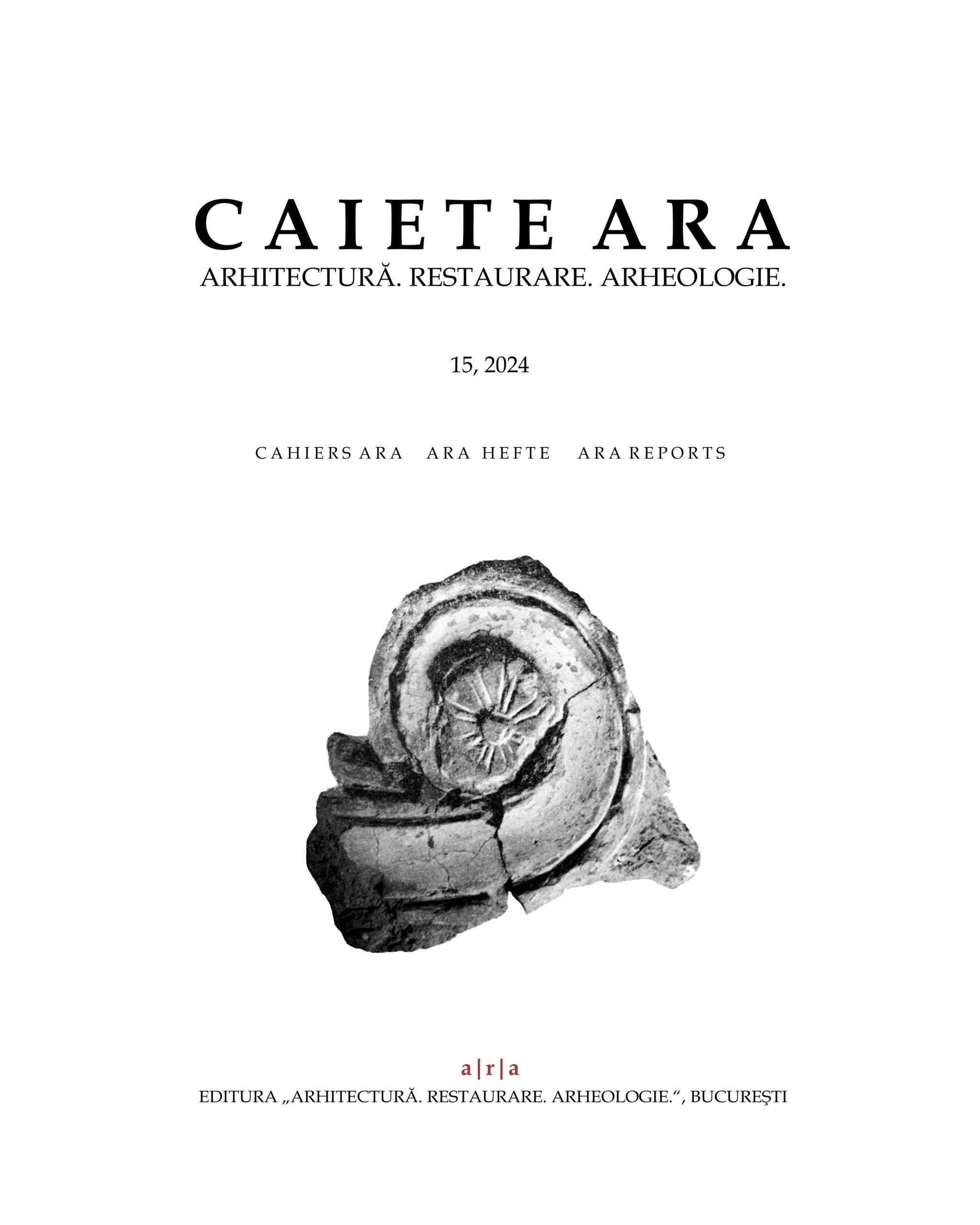 Caiete ARA 15, 2024 – Asociația Arhitectură. Restaurare. Arheologie (ARA)