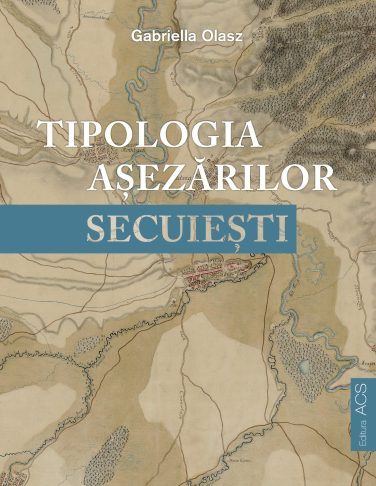 Tipologia așezărilor secuiești – Asociația Art Conservation Support (ACS)