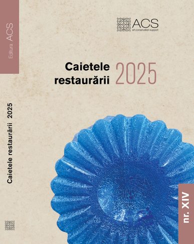 Caietele restaurării 2025 – Asociația Art Conservation Support (ACS)