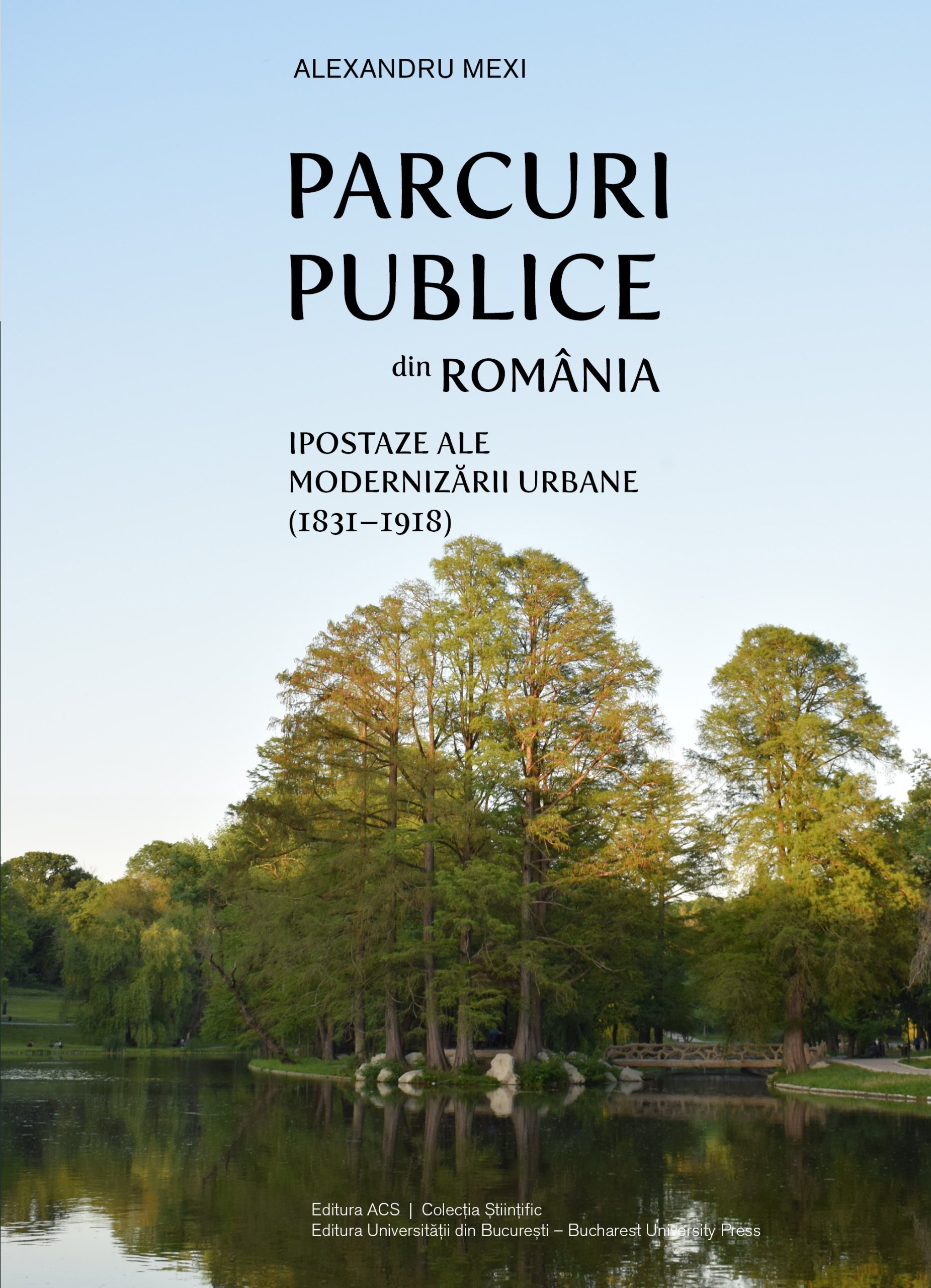 Parcuri publice din România. Ipostaze ale modernizării urbane (1831-1918) – Asociația Art Conservation Support (ACS)
