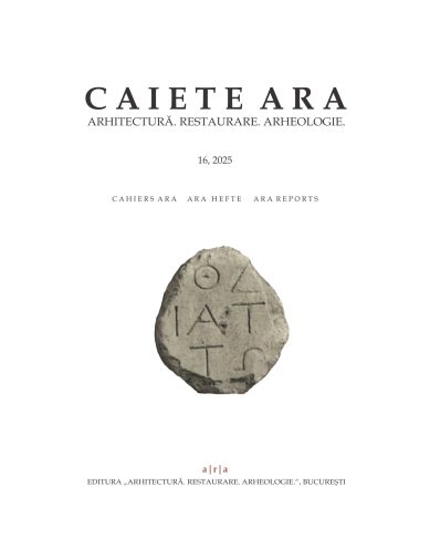 Caiete ARA 16, 2025 – Asociația Arhitectură. Restaurare. Arheologie (ARA)