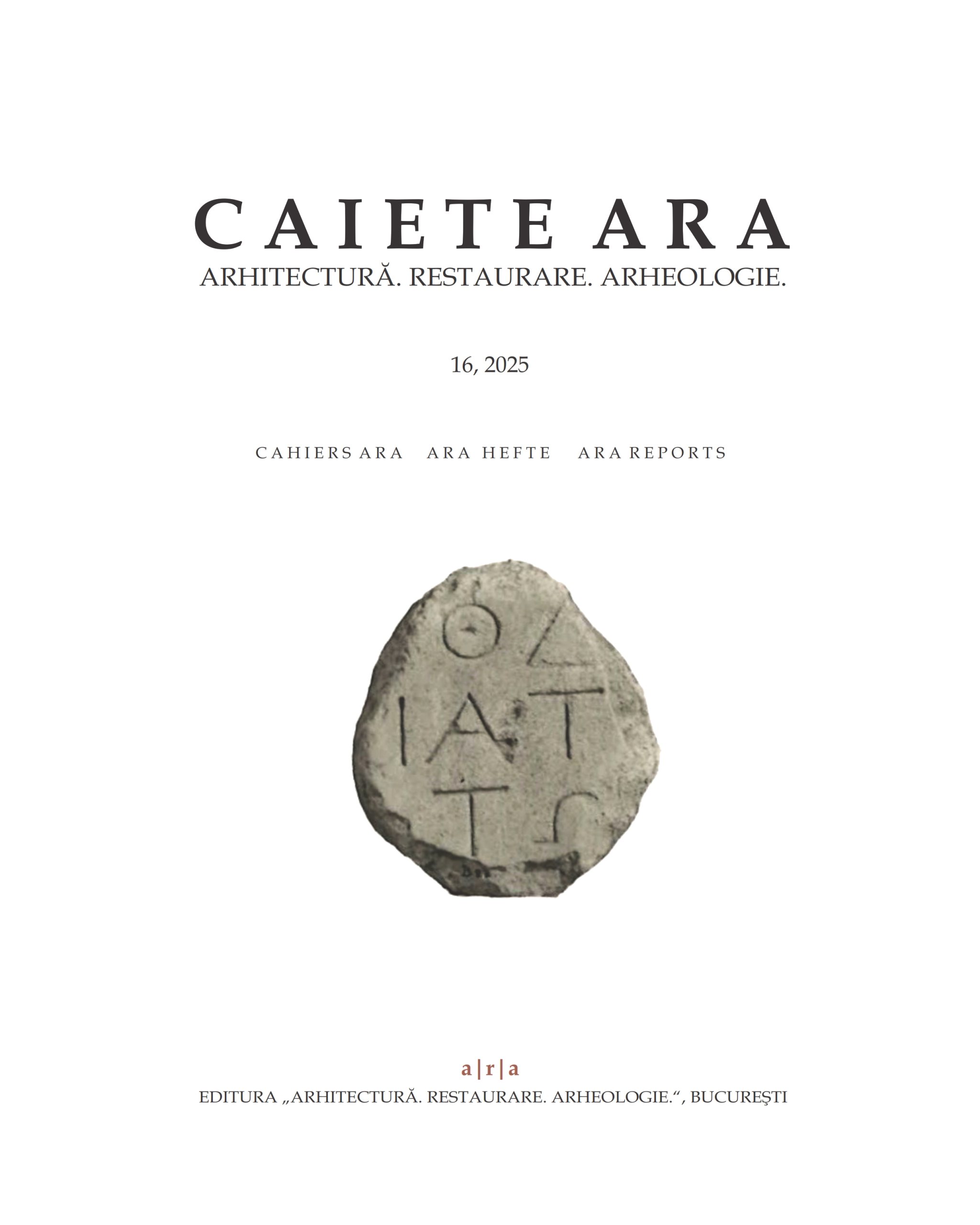 Caiete ARA 16, 2025 – Asociația Arhitectură. Restaurare. Arheologie (ARA)