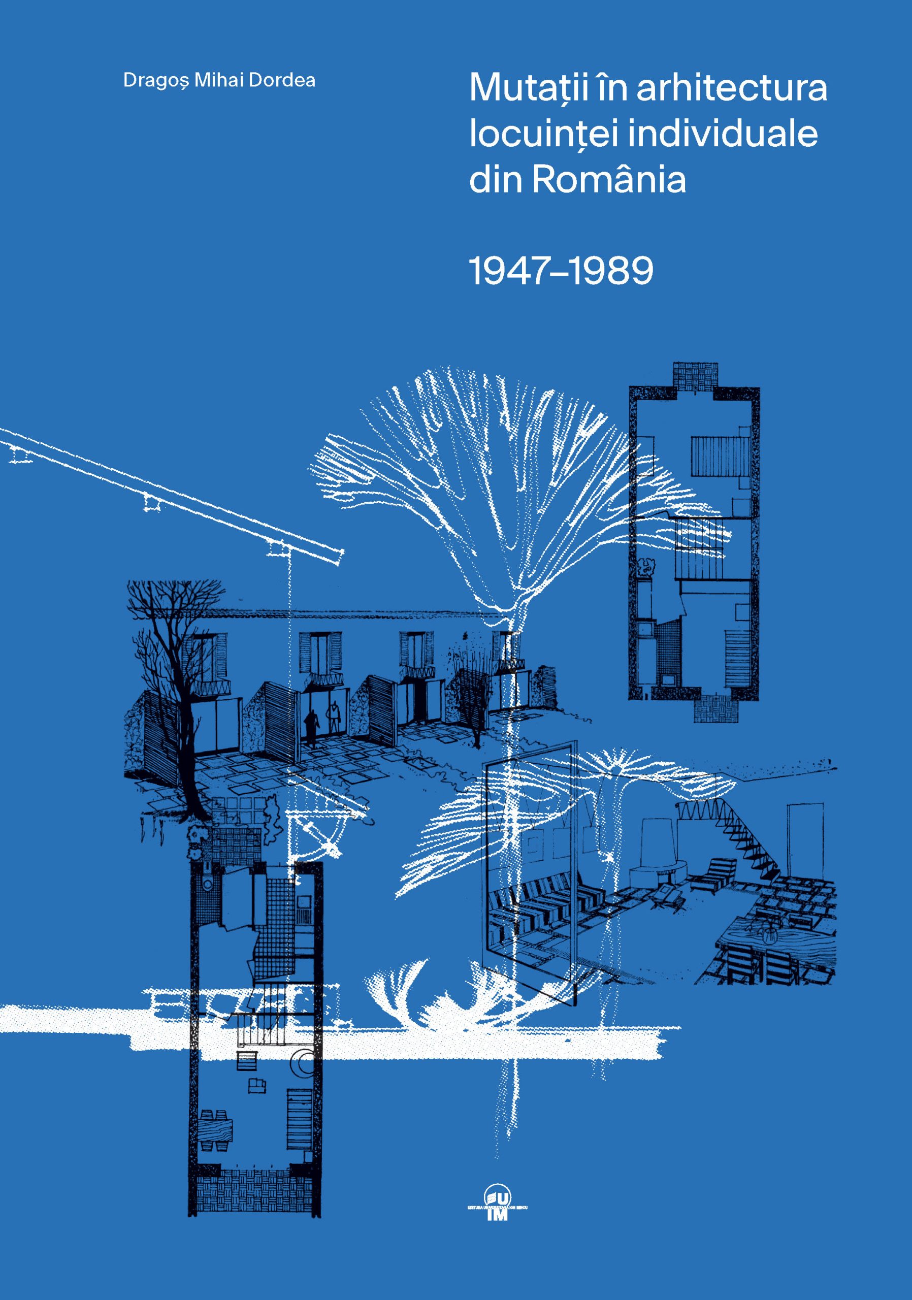 Mutații în arhitectura locuinței individuale în România 1947-1989 – Universitatea de Arhitectură și Urbanism „Ion Mincu” (UAUIM)