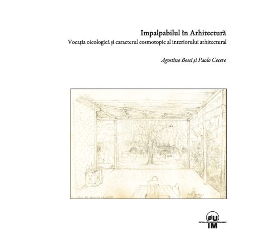 Traducere „Impalpabilul în Arhitectură. Vocația oicologică și caracterul cosmotopic al interiorului arhitectural” de Agostino Bossi și Paolo Cecere – Universitatea de Arhitectură și Urbanism „Ion Mincu” (UAUIM)