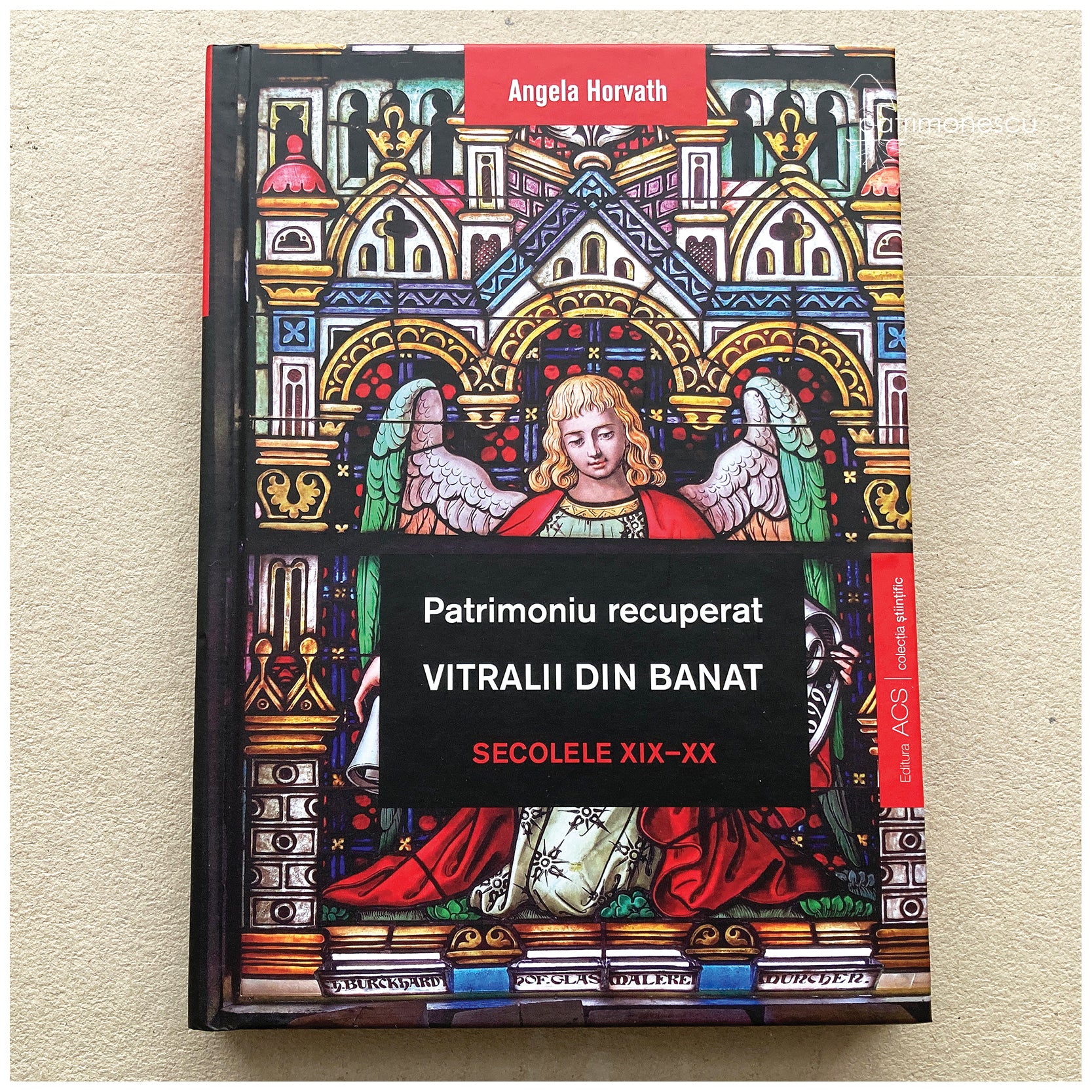 Patrimoniu recuperat. Vitralii din Banat. Secolele XIX-XX – Asociația Art Conservation Support (ACS)
